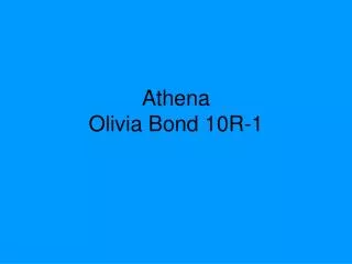 Athena Olivia Bond 10R-1