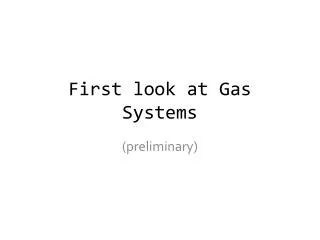 First look at Gas Systems