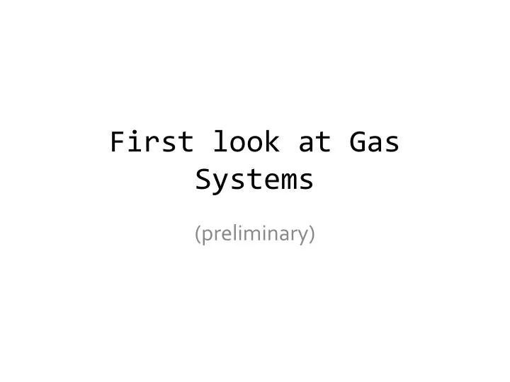 first look at gas systems
