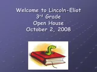 Welcome to Lincoln-Eliot 3 rd Grade Open House October 2, 2008