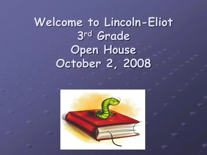 welcome to lincoln eliot 3 rd grade open house october 2 2008