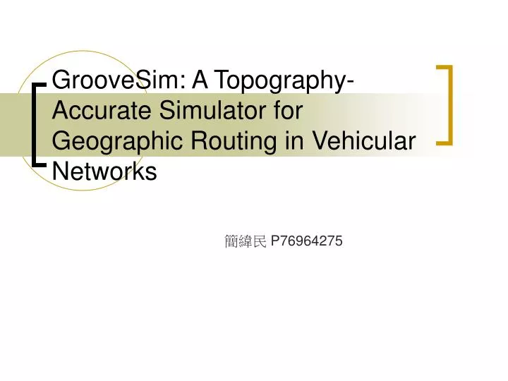 groovesim a topography accurate simulator for geographic routing in vehicular networks