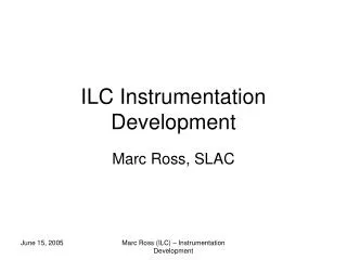ILC Instrumentation Development