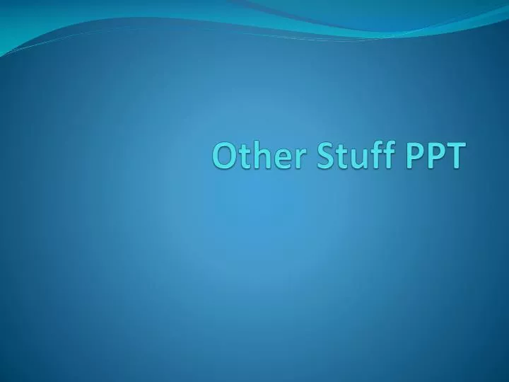 other stuff ppt