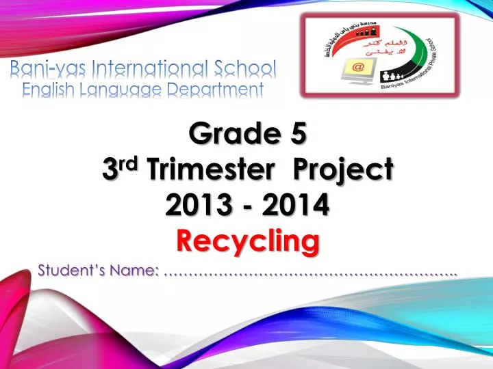 grade 5 3 rd trimester project 2013 2014 recycling student s name