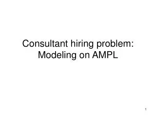Consultant hiring problem: Modeling on AMPL