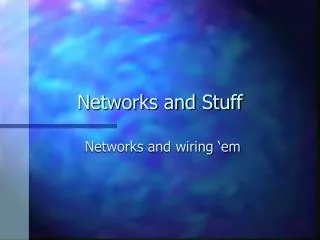 Networks and Stuff