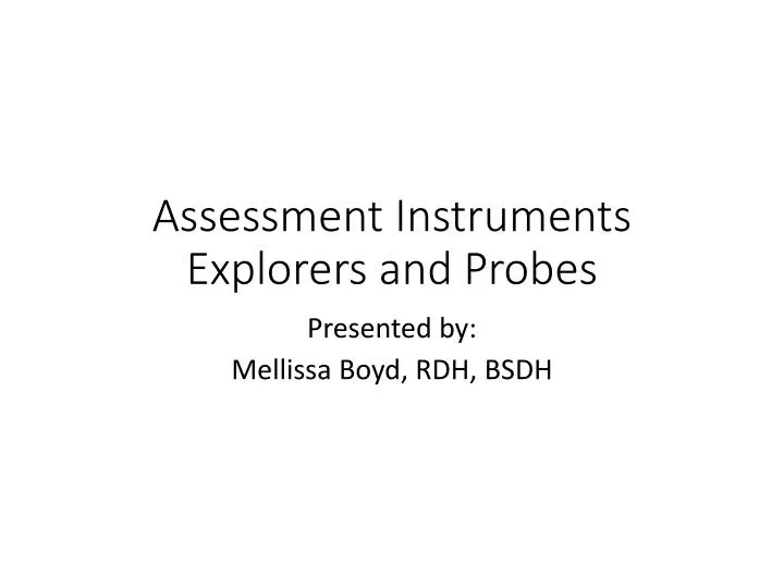 assessment instruments explorers and probes