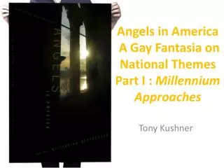 Angels in America A Gay Fantasia on National Themes Part I : Millennium Approaches