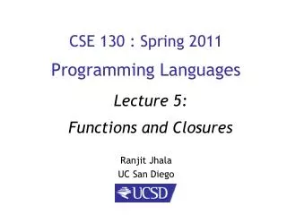 CSE 130 : Spring 2011 Programming Languages
