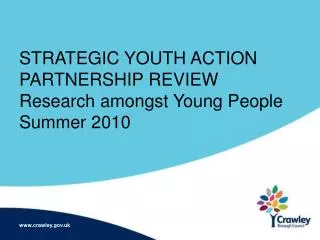 STRATEGIC YOUTH ACTION PARTNERSHIP REVIEW Research amongst Young People Summer 2010