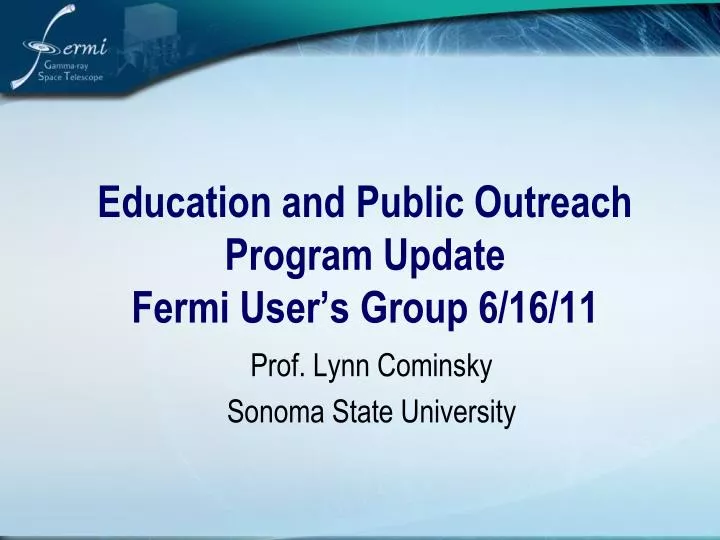 education and public outreach program update fermi user s group 6 16 11