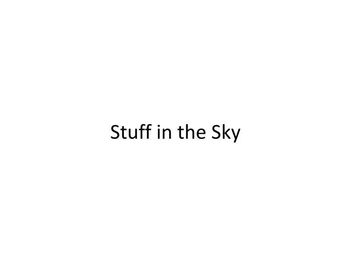 stuff in the sky