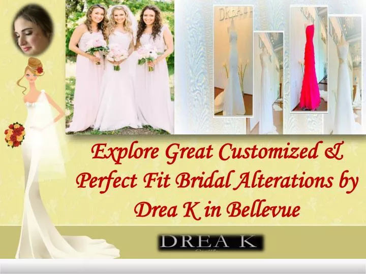 explore great customized perfect fit bridal alterations by drea k in bellevue