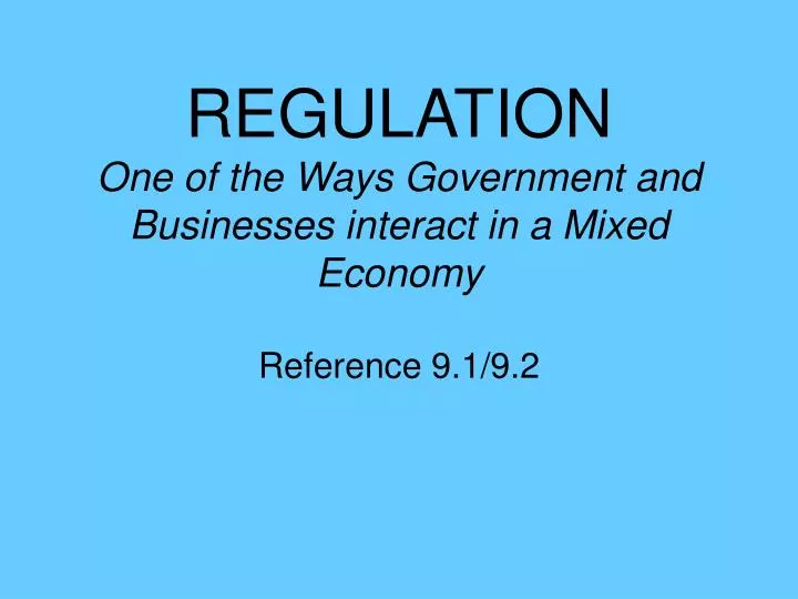 regulation one of the ways government and businesses interact in a mixed economy