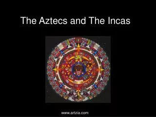 The Aztecs and The Incas