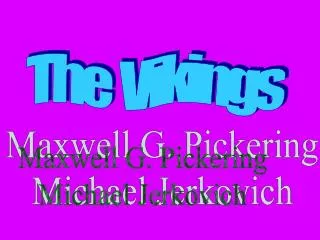 Maxwell G. Pickering Michael Jerkovich