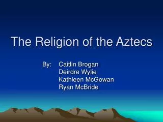 The Religion of the Aztecs