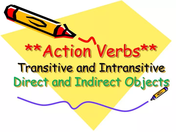 action verbs transitive and intransitive direct and indirect objects