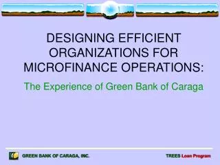 DESIGNING EFFICIENT ORGANIZATIONS FOR MICROFINANCE OPERATIONS: