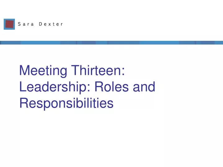 meeting thirteen leadership roles and responsibilities