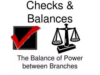 Checks &amp; Balances