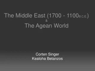 The Middle East (1700 - 1100 B.C.E. ) &amp; The Agean World
