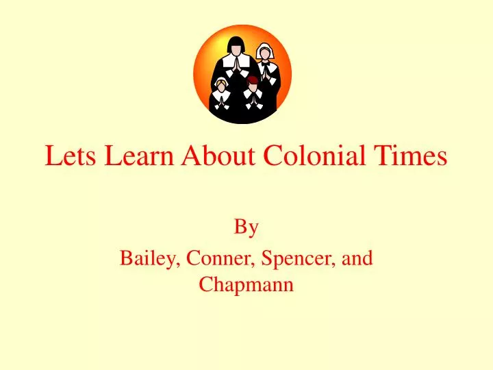 lets learn about colonial times