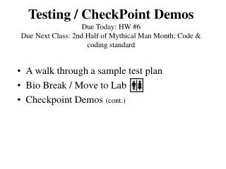 A walk through a sample test plan Bio Break / Move to Lab Checkpoint Demos (cont.)