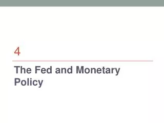 The Fed and Monetary Policy