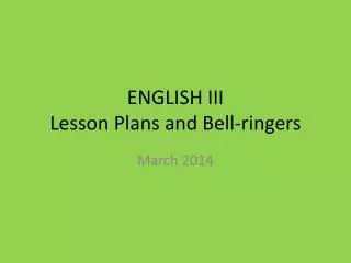 ENGLISH III Lesson Plans and Bell-ringers