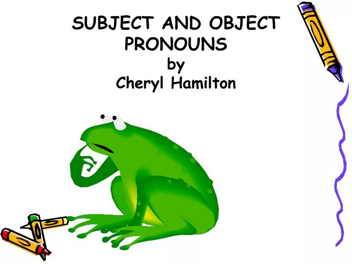subject and object pronouns by cheryl hamilton