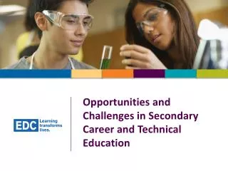 Opportunities and Challenges in Secondary Career and Technical Education