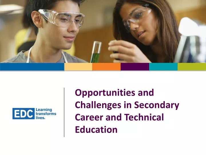 opportunities and challenges in secondary career and technical education