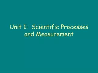 Unit 1: Scientific Processes and Measurement