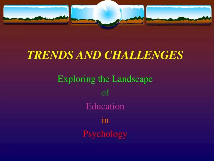 trends and challenges