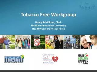 Tobacco Free Workgroup Nancy Maidique, Chair Florida International University