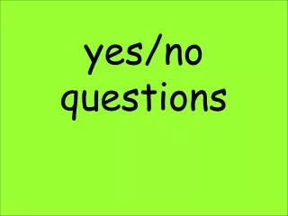 yes/no questions