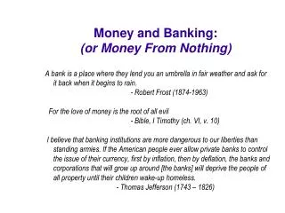 Money and Banking: (or Money From Nothing) ?