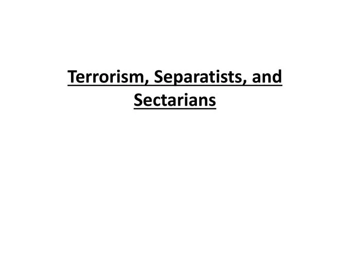 terrorism separatists and sectarians