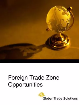 Foreign Trade Zone Opportunities