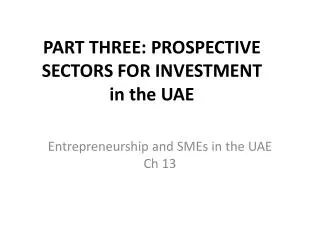 PART THREE: PROSPECTIVE SECTORS FOR INVESTMENT in the UAE