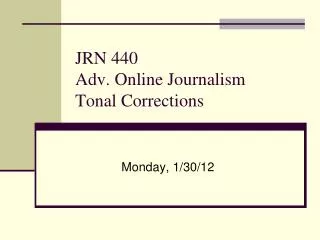 JRN 440 Adv. Online Journalism Tonal Corrections