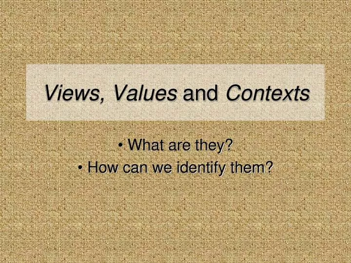 views values and contexts