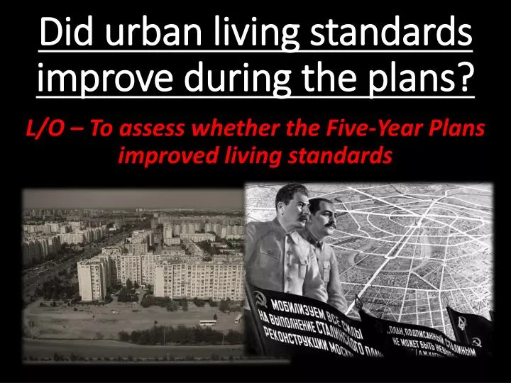 did urban living standards improve during the plans