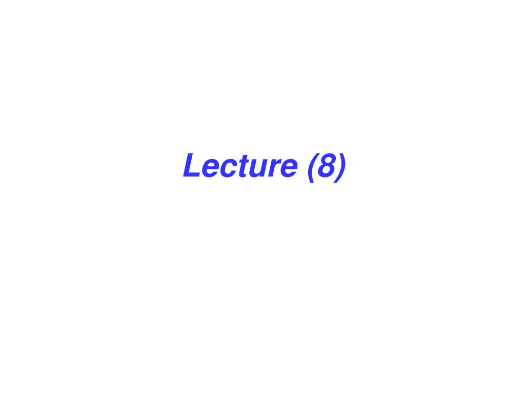 PPT - Lecture (8) PowerPoint Presentation, free download - ID:5325269