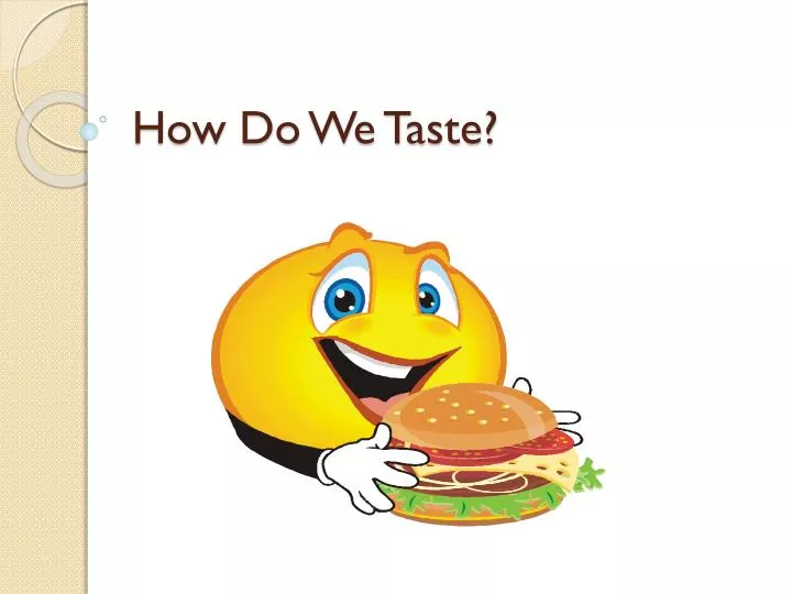 how do we taste