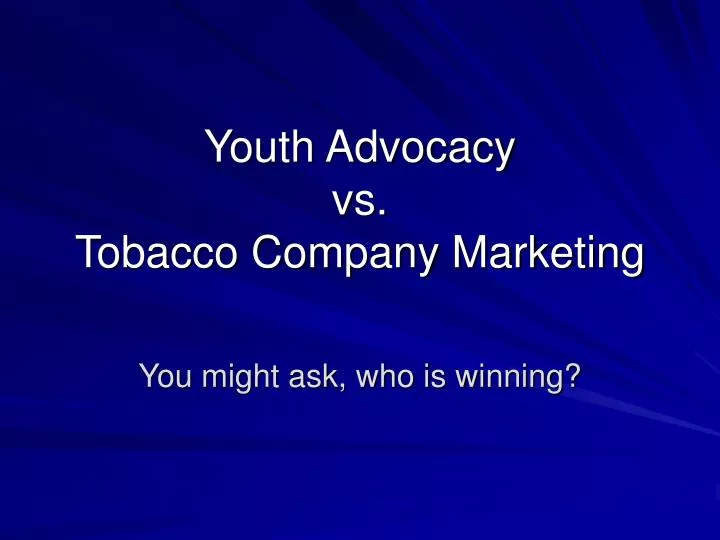 youth advocacy vs tobacco company marketing