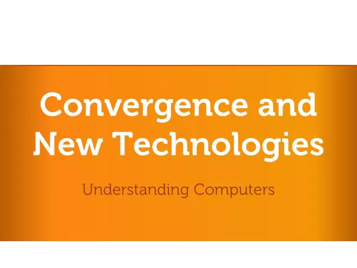 convergence and new technologies