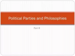 Political Parties and Philosophies
